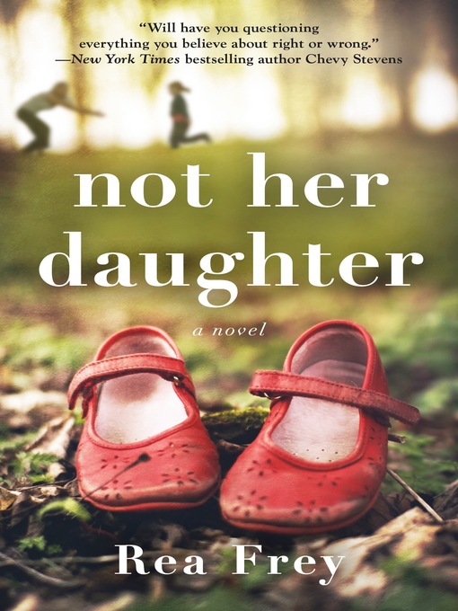 Title details for Not Her Daughter by Rea Frey - Available